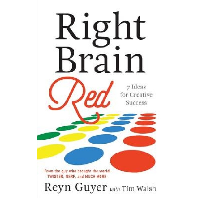 Right Brain Red: 7 Ideas for Creative Success - Reyn Guyer (Author)