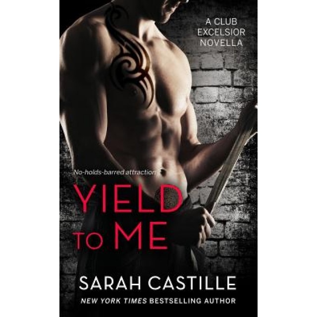 Yield to Me: Club Excelsior, #1, Sarah Castille (Author)