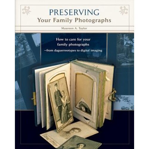 Preserving Your Family Photographs, Maureen a. Taylor (Author)