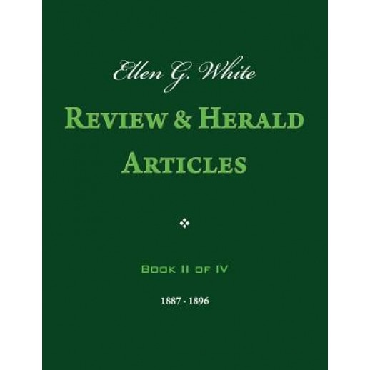 Ellen G. White Review & Herald Articles, Book II of IV, Ellen G. White (Author)