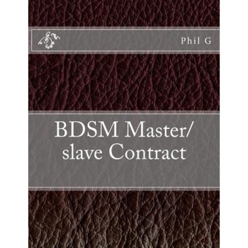 Bdsm Master/Slave Contract, MR Phil G (Author) Bdsm Master/Slave Contract, MR Phil G (Author)