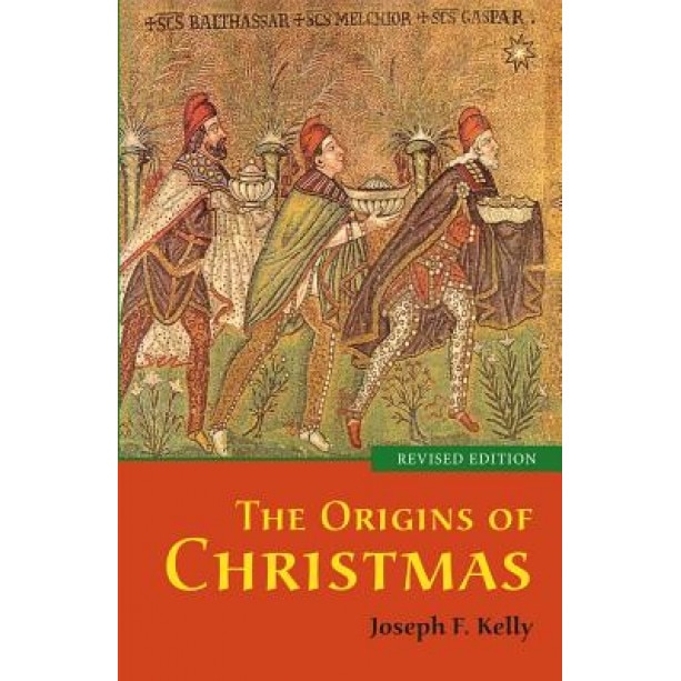 The Origins of Christmas, Joseph F. Kelly (Author)