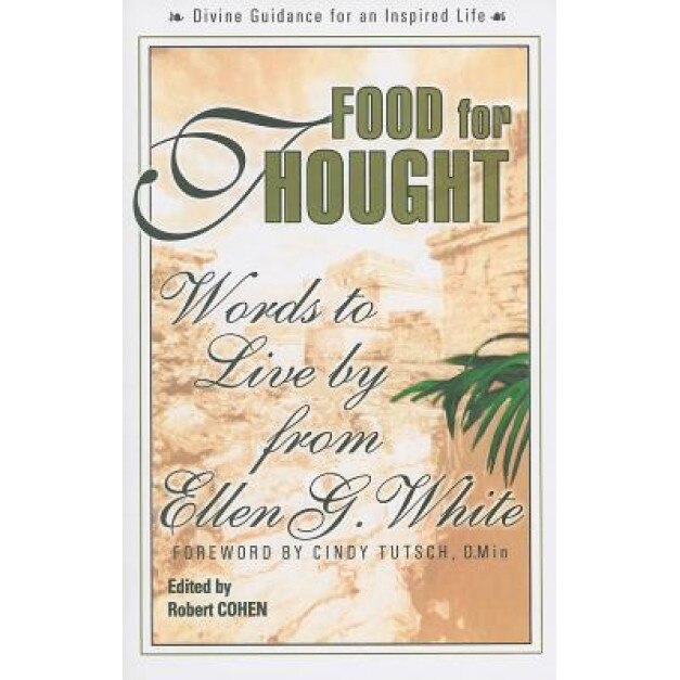 Food for Thought: Words to Live by from Ellen G. White, Ellen Gould Harmon White (Author)