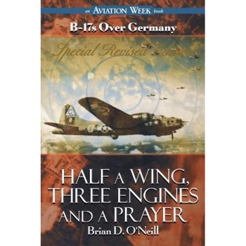 Half a Wing, Three Engines and a Prayer, Brian D. O'Neill (Author) Half a Wing, Three Engines and a Prayer, Brian D. O'Neill (Author)