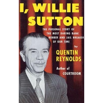 I, Willie Sutton, Quentin Reynolds (Author) I, Willie Sutton, Quentin Reynolds (Author)