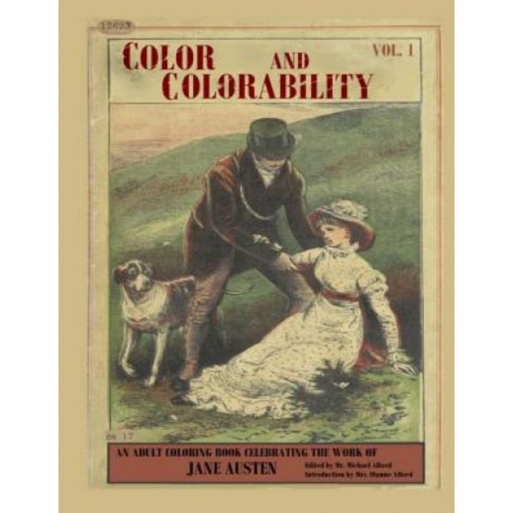 Color and Colorability: An Adult Coloring Book Celebrating the Work of Jane Austen, Michael S. Alford (Author)