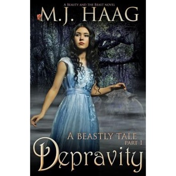 Depravity: A Beauty and the Beast Novel, M. J. Haag (Author) Depravity: A Beauty and the Beast Novel, M. J. Haag (Author)