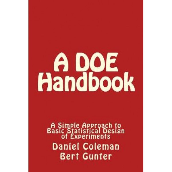 A Doe Handbook: A Simple Approach to Basic Statistical Design of Experiments, Bert Gunter (Author)