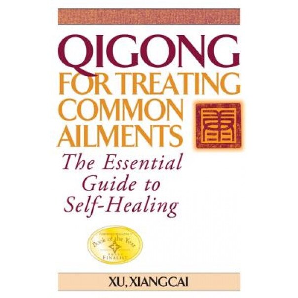 Qigong for Treating Common Ailments: The Essential Guide to Self-Healing, Xu Xiancai (Author)