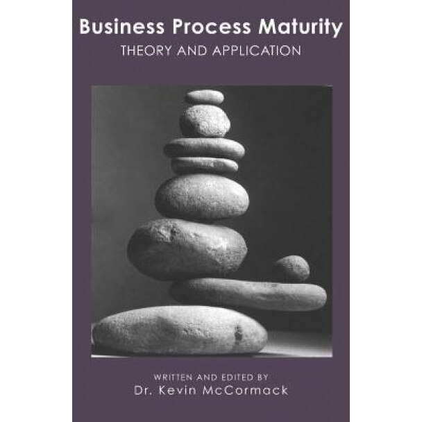 Business Process Maturity - Dr Kevin McCormack (Author)