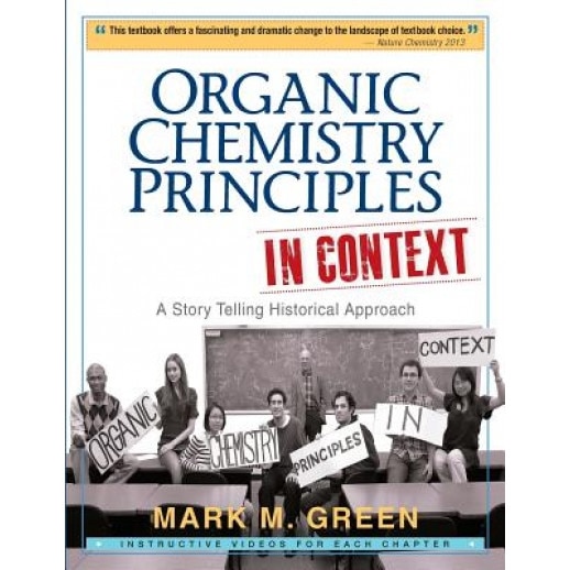 Organic Chemistry Principles in Context: A Story Telling Historical Approach, Mark M. Green (Author)