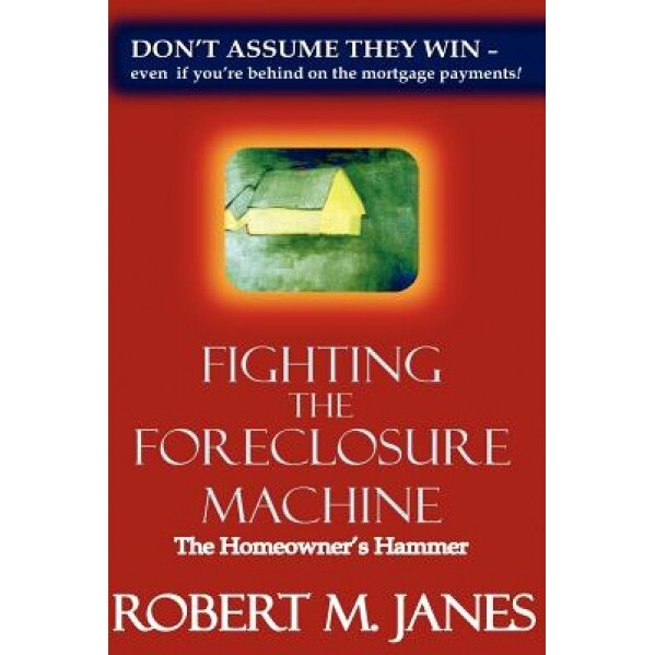Fighting the Foreclosure Machine, Robert M. Janes (Author)
