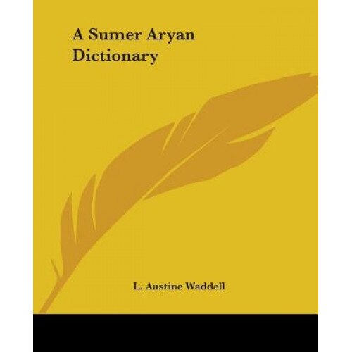 A Sumer Aryan Dictionary, L. Austine Waddell (Author)