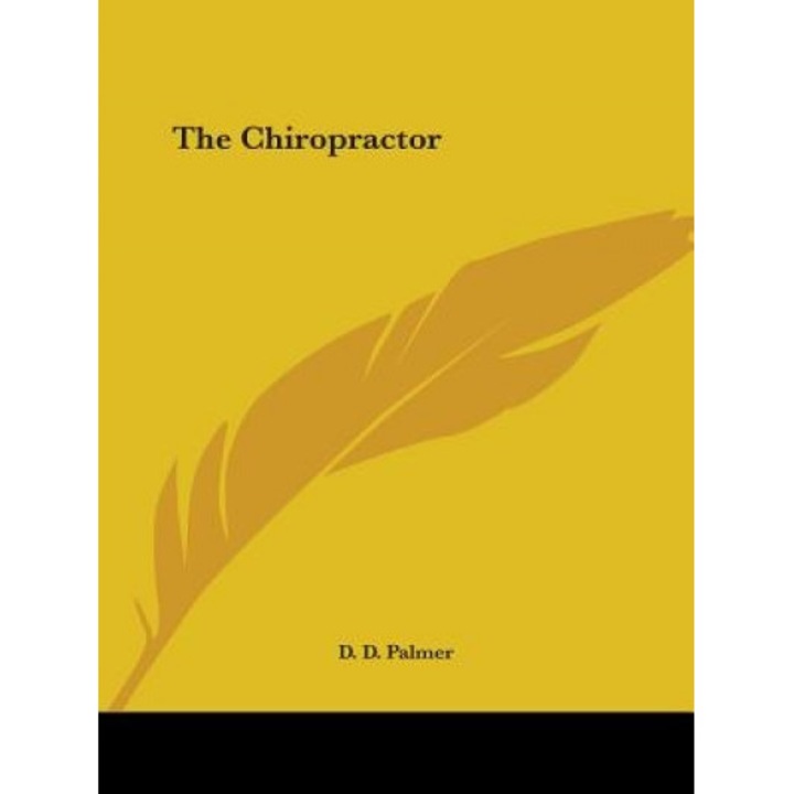 The Chiropractor, D. D. Palmer (Author)
