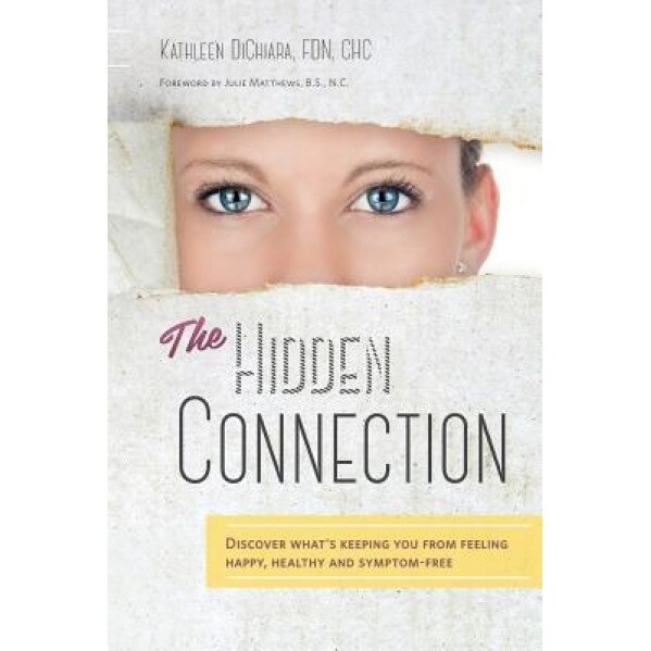 The Hidden Connection: Discover What's Keeping You from Feeling Happy, Healthy and Symptom-Free (B/W Version), Kathleen Dichiara Fdn (Author)