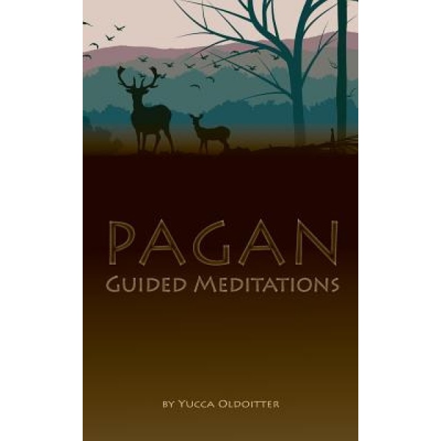 Pagan Guided Meditations, Yucca Oldoitter (Author)