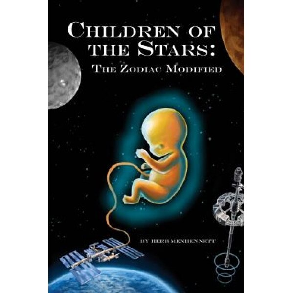Children of the Stars: The Zodiac Modified, Herbert E. Menhennett (Author)