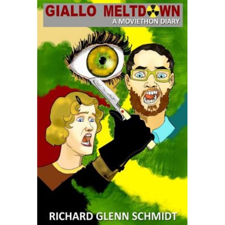 Giallo Meltdown: A Moviethon Diary, Richard Glenn Schmidt (Author)