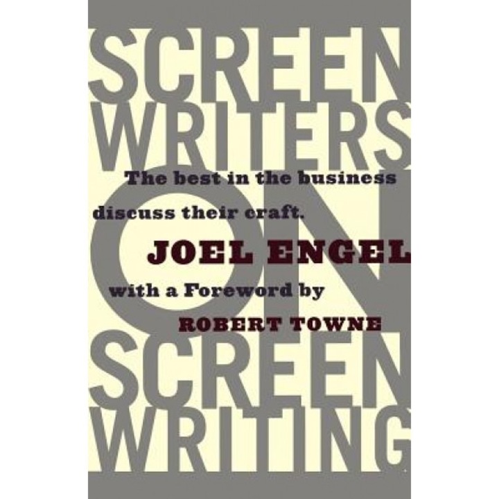 Screenwriters on Screen-Writing: The Best in the Business Discuss Their Craft, Joel Engel (Author)