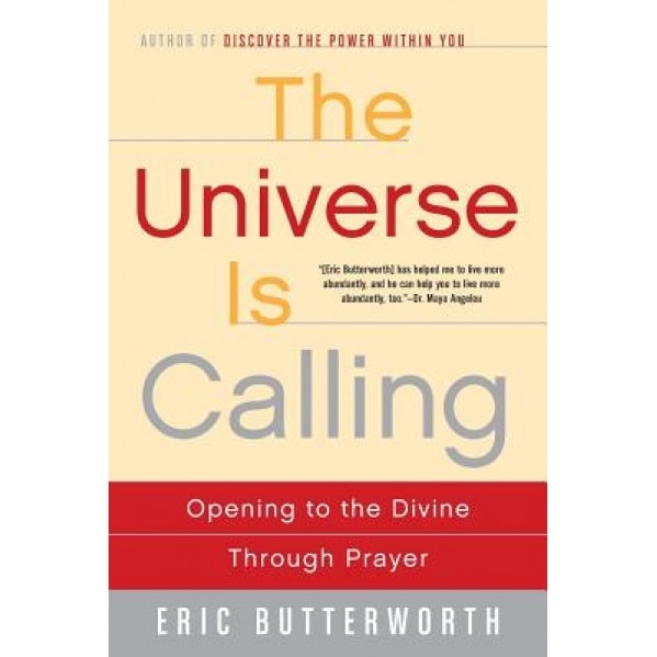 The Universe Is Calling: Opening to the Divine Through Prayer, Eric Butterworth