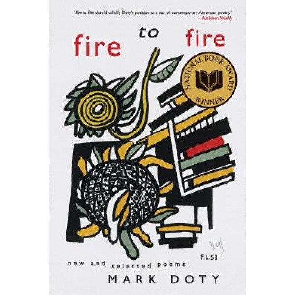 Fire to Fire: New and Selected Poems, Mark Doty