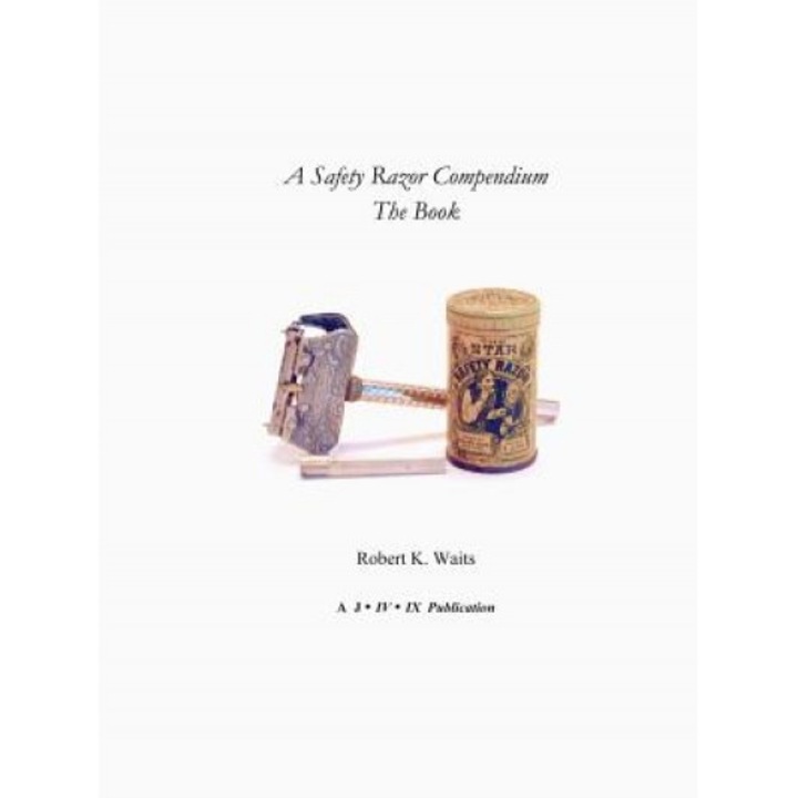 A Safety Razor Compendium: The Book, Robert K. Waits (Author)