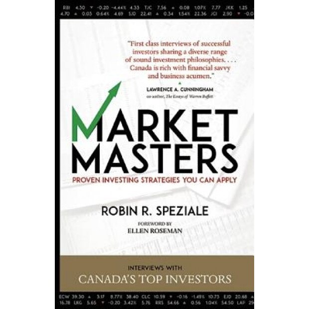 Market Masters: Interviews with Canada's Top Investors -- Proven Investing Strategies You Can Apply - Robert R. Speziale (Author)
