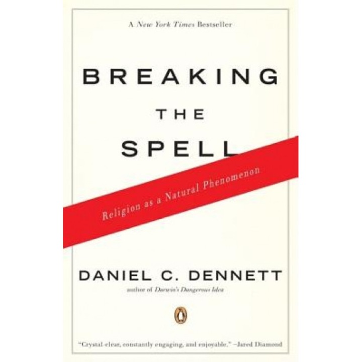 Breaking the Spell: Religion as a Natural Phenomenon, Daniel C. Dennett