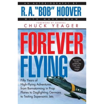 Forever Flying, R. A. Hoover, Bob Hoover Forever Flying, R. A. Hoover, Bob Hoover