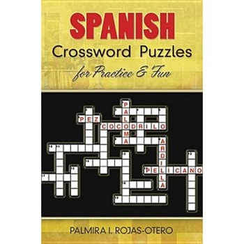Spanish Crossword Puzzles for Practice and Fun, Palmira I. Rojas-Otero (Author) Spanish Crossword Puzzles for Practice and Fun, Palmira I. Rojas-Otero (Author)