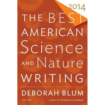 The Best American Science and Nature Writing, Deborah Blum (Editor) The Best American Science and Nature Writing, Deborah Blum (Editor)