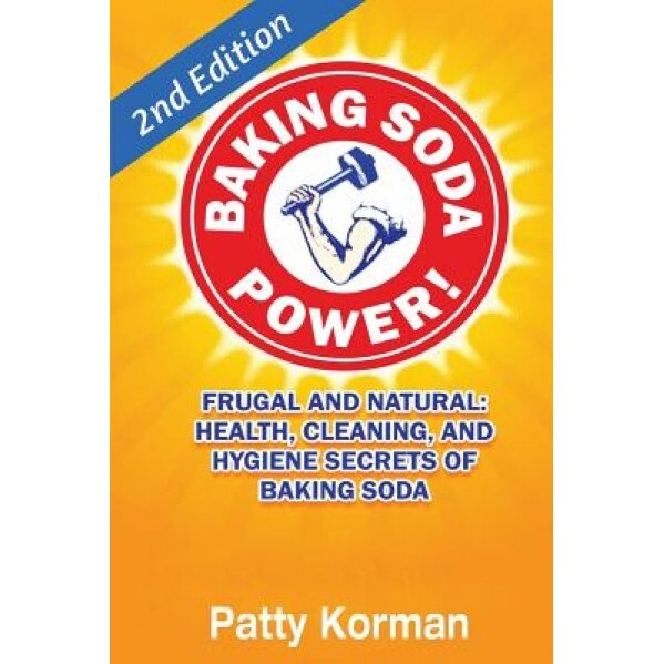 Baking Soda Power! Frugal, Natural, and Health Secrets of Baking Soda (2nd Ed.), Patty Korman (Author)