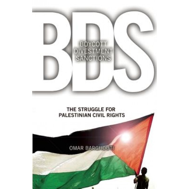 BDS: Boycott, Divestment, Sanctions: The Global Struggle for Palestinian Rights, Omar Barghouti (Author)