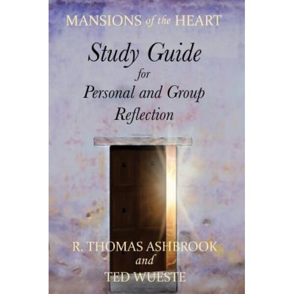 Mansions of the Heart Study Guide, Dr R. Thomas Ashbrook (Author)