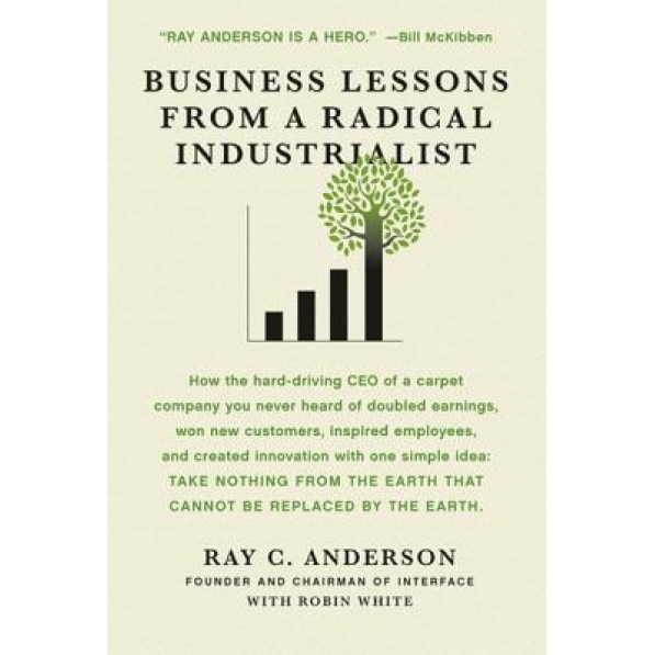 Business Lessons from a Radical Industrialist - Ray C. Anderson (Author)