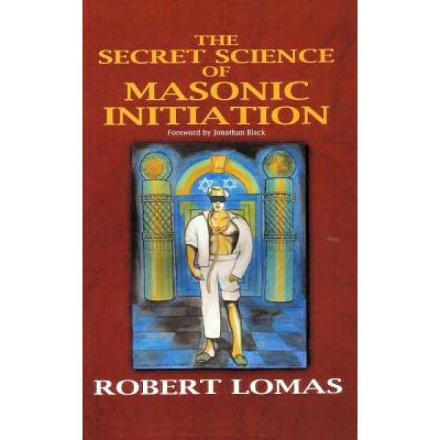 The Secret Science of Masonic Initiation, Robert Lomas (Author)