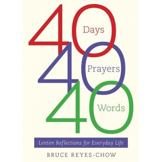 40 Days, 40 Prayers, 40 Words, Bruce Reyes-Chow (Author)