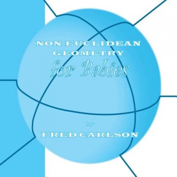 Non-Euclidean Geometry for Babies, Fred Carlson (Author)