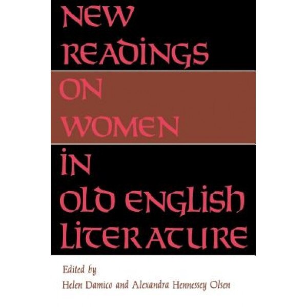 New Readings on Women in Old English Literature, Helen Damico (Editor)