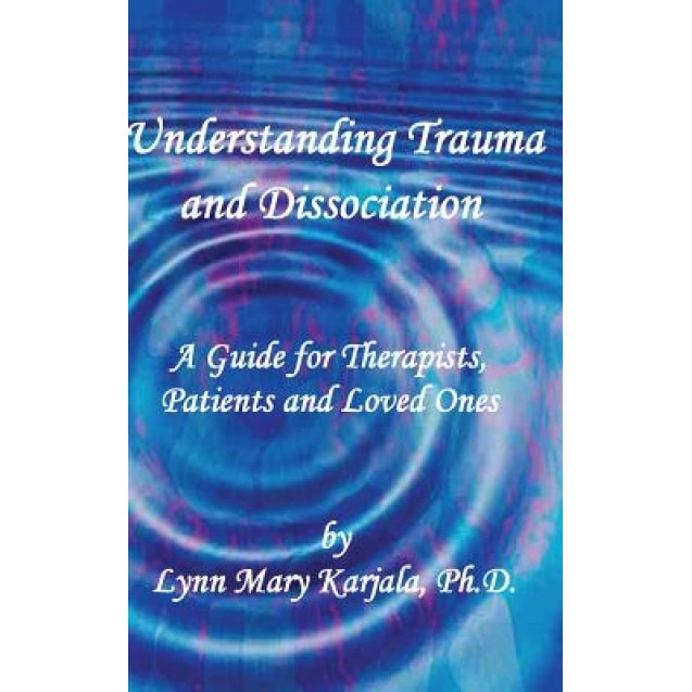 Understanding Trauma and Dissociation - Lynn Mary Karjala (Author)