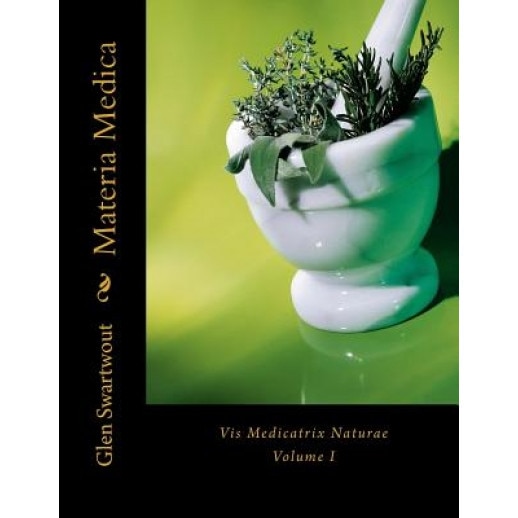 Materia Medica: VIS Medicatrix Naturae - Glen Swartwout (Author)