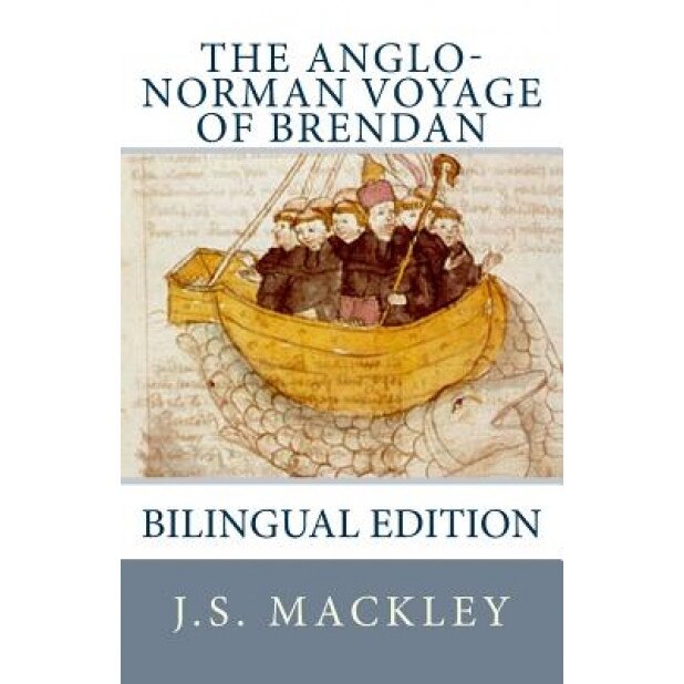 The Anglo-Norman Voyage of Brendan: (Bilingual Edition), J. S. Mackley (Author)