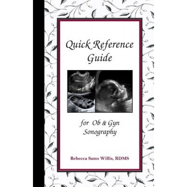 Quick Reference Guide: For OB & GYN Sonography - Rebecca Sams Willis (Author)
