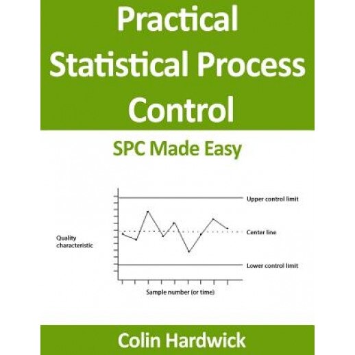 Practical Statistical Process Control: Spc Made Easy!, Colin P. Hardwick (Author)