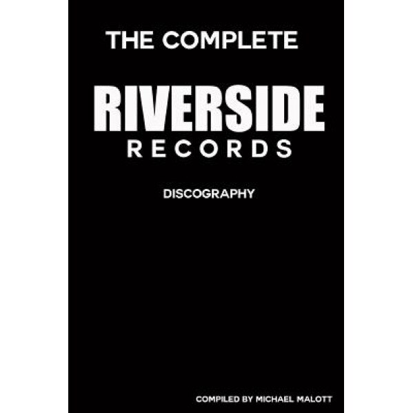 The Complete Riverside Records Discography, Michael Malott (Author)
