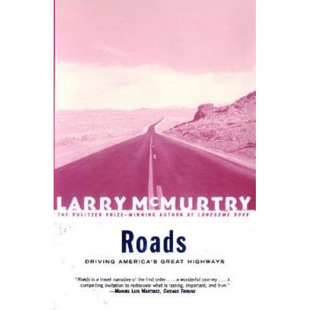 Roads: Driving America's Greatest Highways, Larry McMurtry (Author)