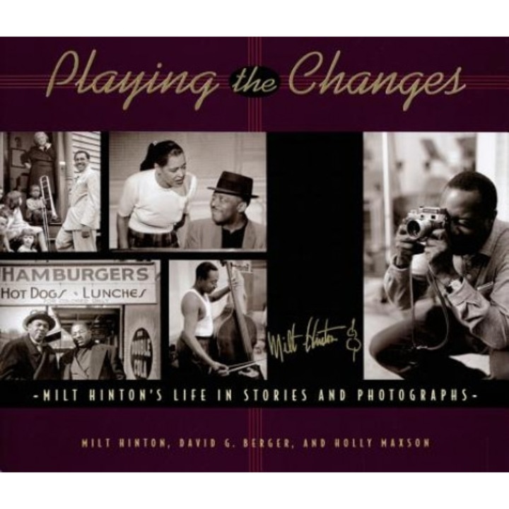 Playing the Changes: Milt Hinton's Life in Stories and Photographs, Milt Hinton (Author)