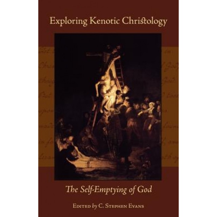 Exploring Kenotic Christology: The Self-Emptying of God, C. Stephen Evans (Author)