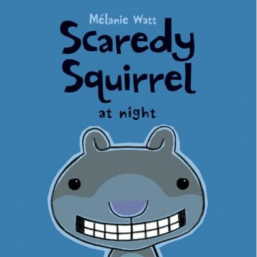 Scaredy Squirrel at Night, Melanie Watt (Author)