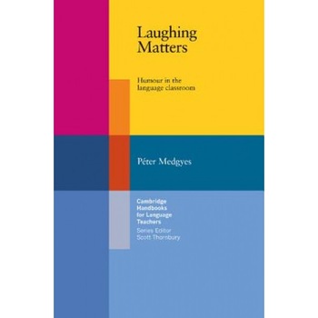 Laughing Matters: Humour in the Language Classroom, Peter Medgyes (Author) Laughing Matters: Humour in the Language Classroom, Peter Medgyes (Author)